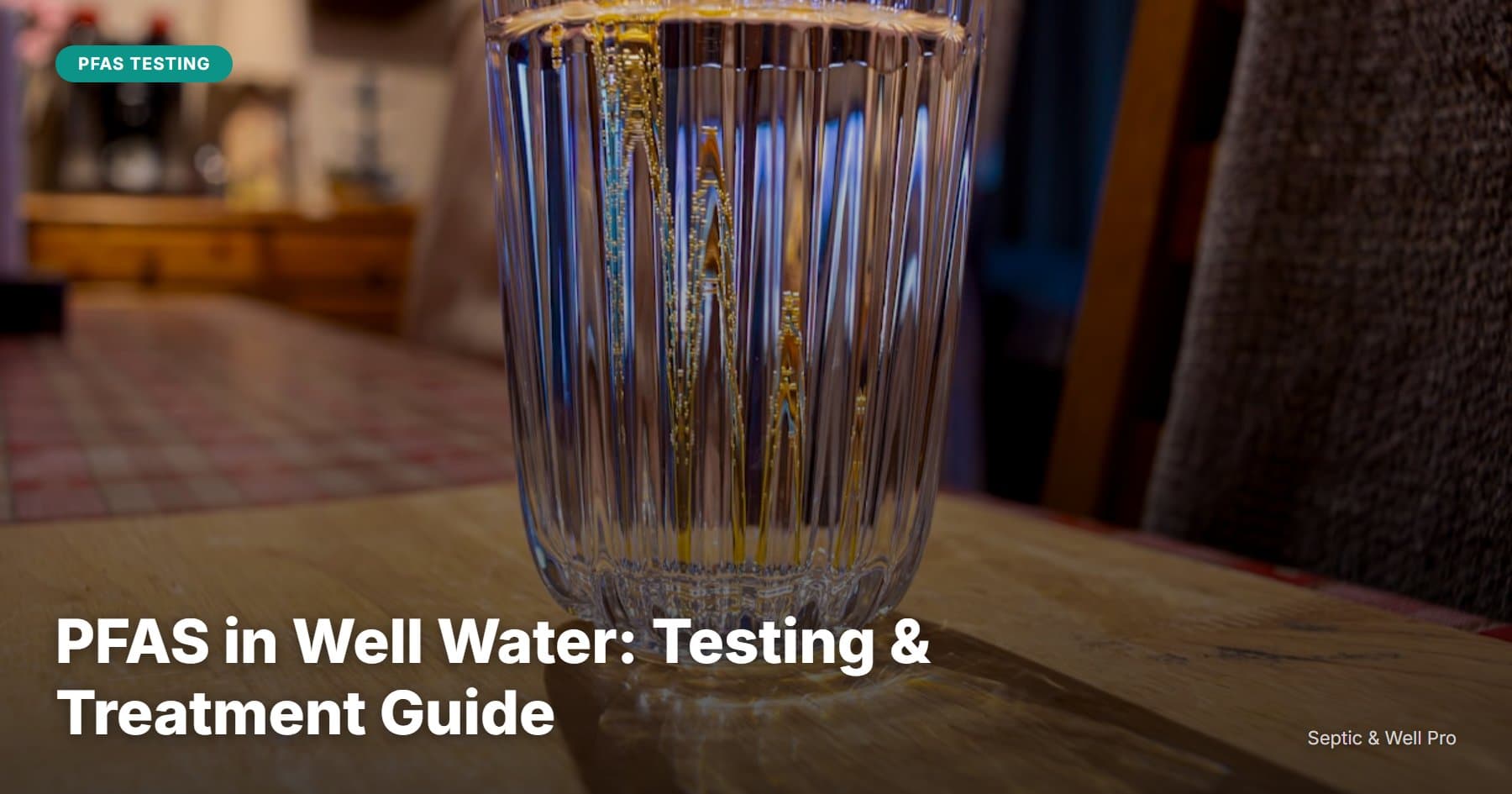 PFAS in Well Water: Testing & Treatment Guide