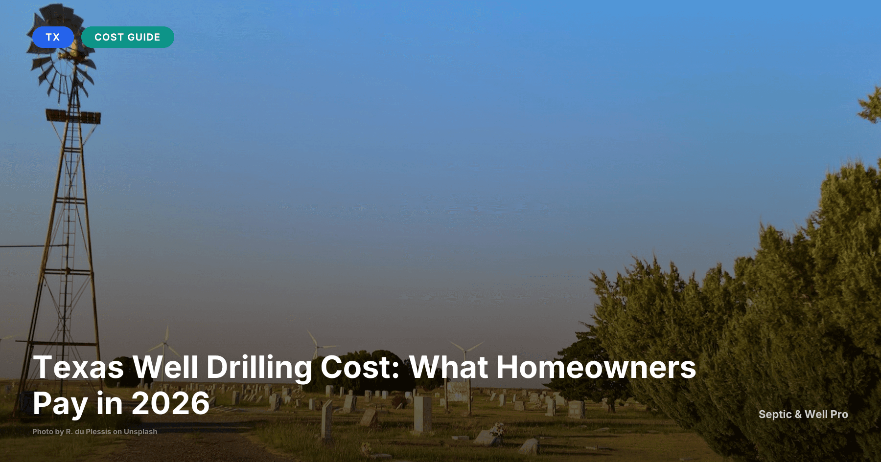 Texas Well Drilling Cost: What Homeowners Pay in 2026