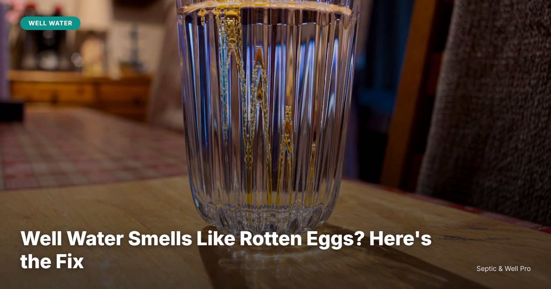 Well Water Smells Like Rotten Eggs? Here's the Fix