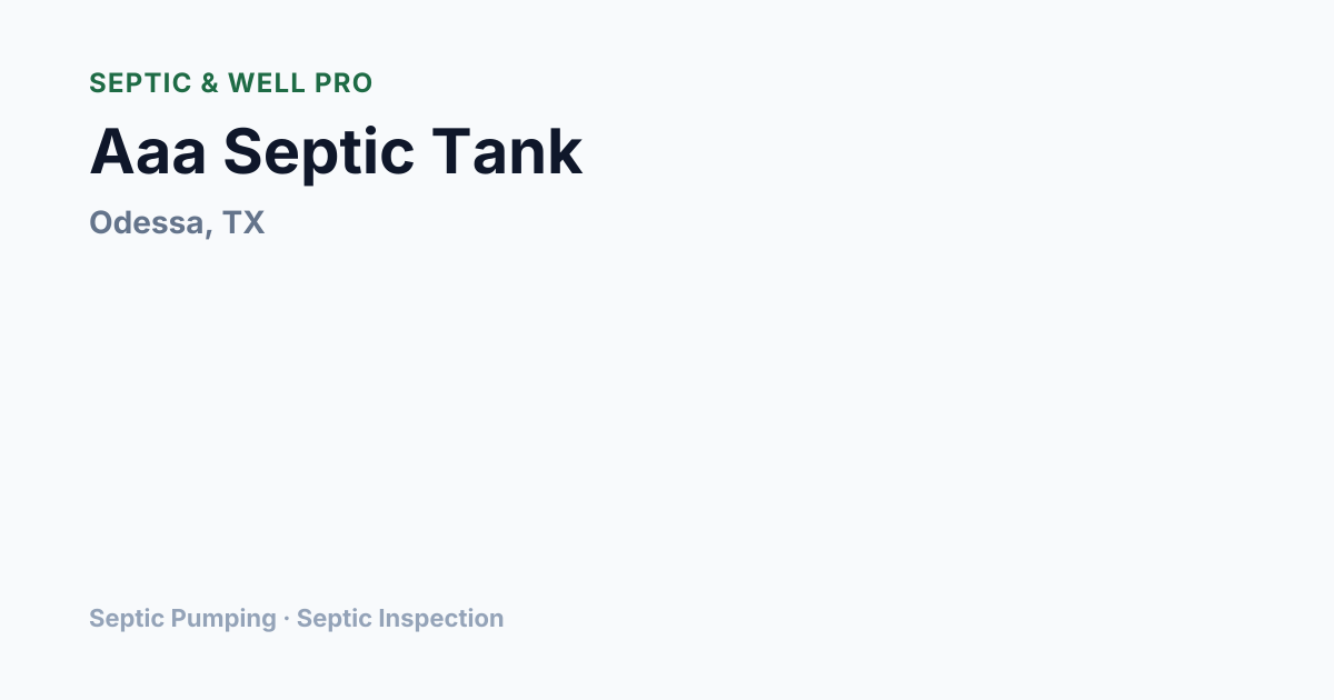 Aaa Septic Tank — Septic Pumping in Odessa, TX | Septic & Well Pro