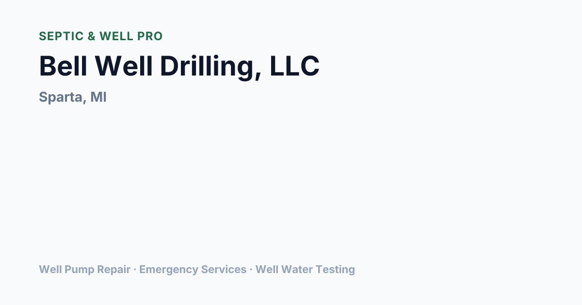 Bell Well Drilling, LLC — Well Pump Repair in Sparta, MI | Septic ...