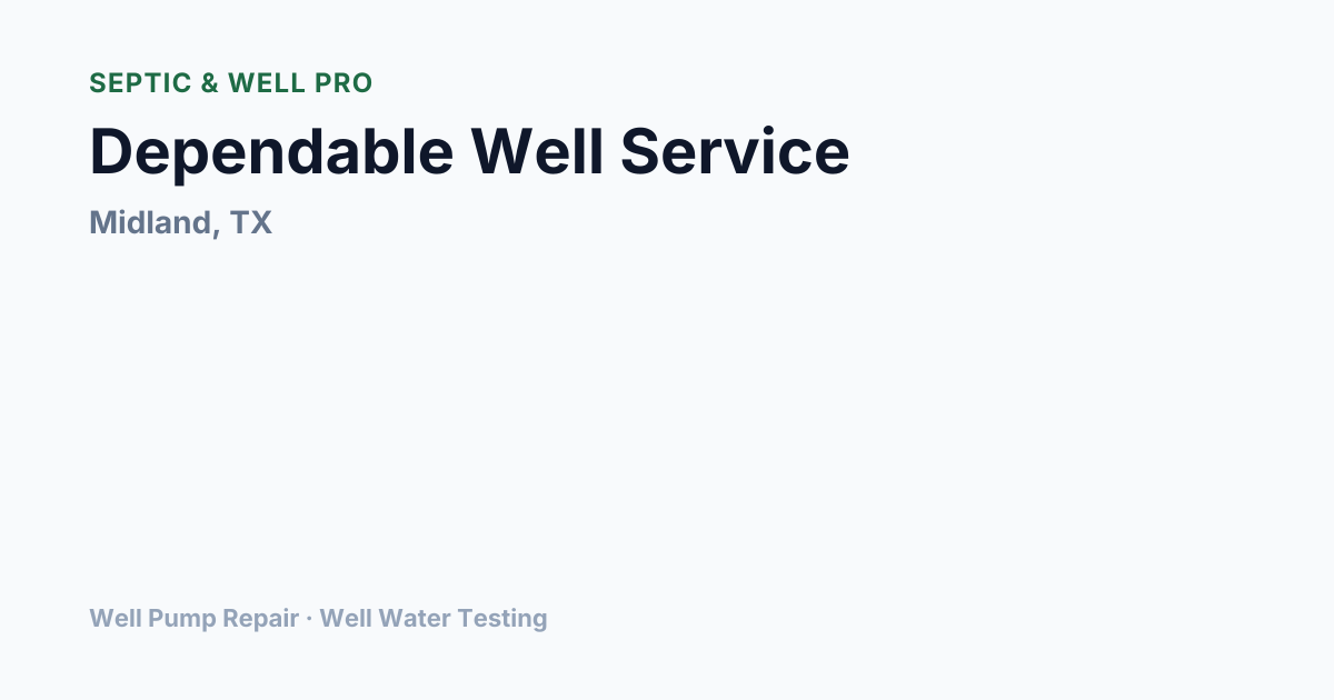 Dependable Well Service — Well Pump Repair in Midland, TX | Septic ...