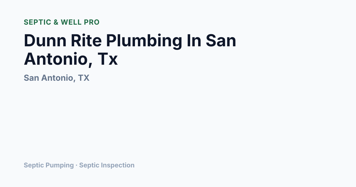 Dunn Rite Plumbing In San Antonio, Tx — Septic Pumping in San Antonio ...