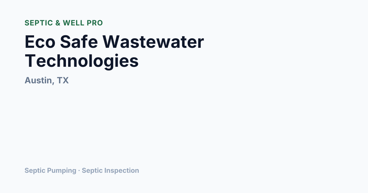 Eco Safe Wastewater Technologies — Septic Pumping in Austin, TX ...