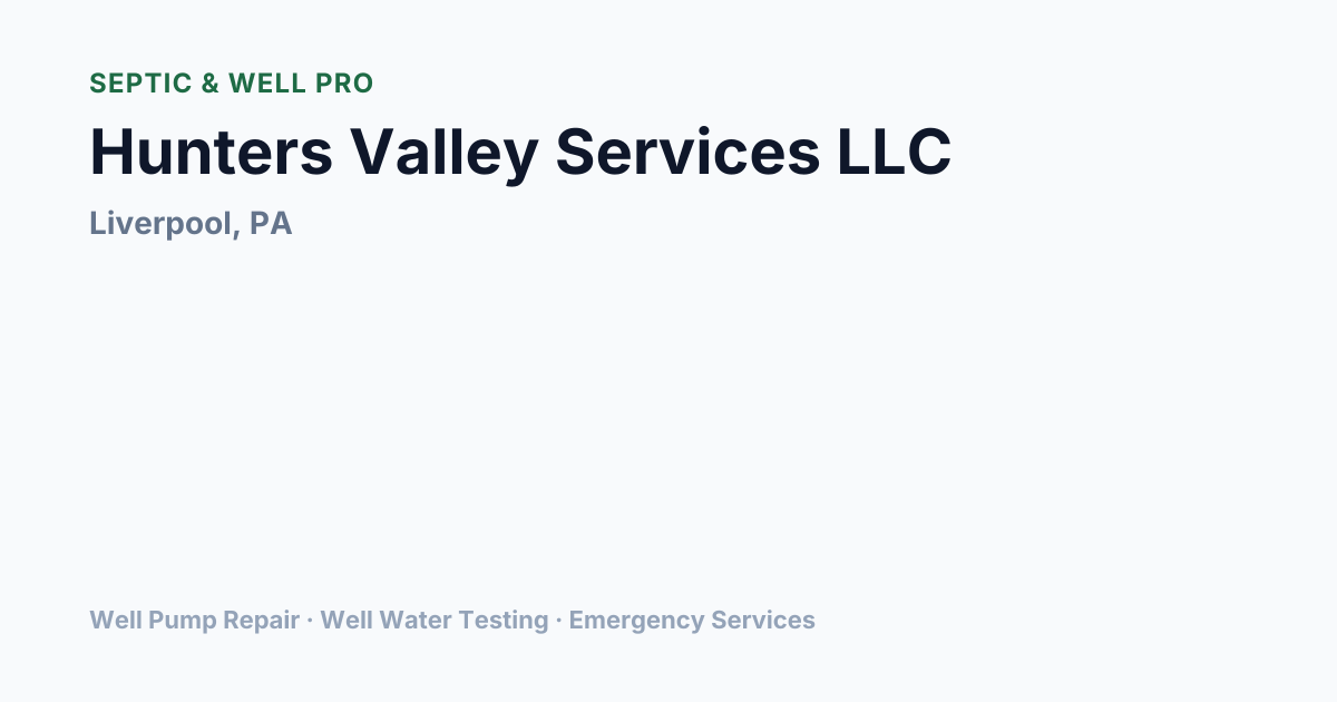 Hunters Valley Services LLC — Well Pump Repair in Liverpool, PA ...