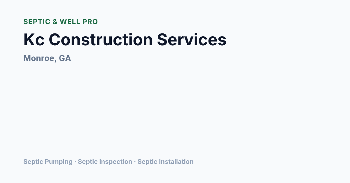 Kc Construction Services — Septic Pumping in Monroe, GA | Septic & Well Pro