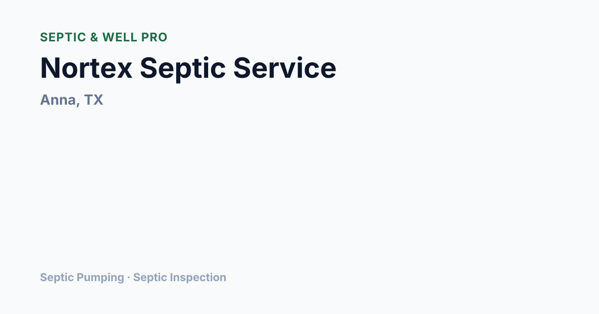 Nortex Septic Service — Septic Pumping in Anna, TX | Septic & Well Pro