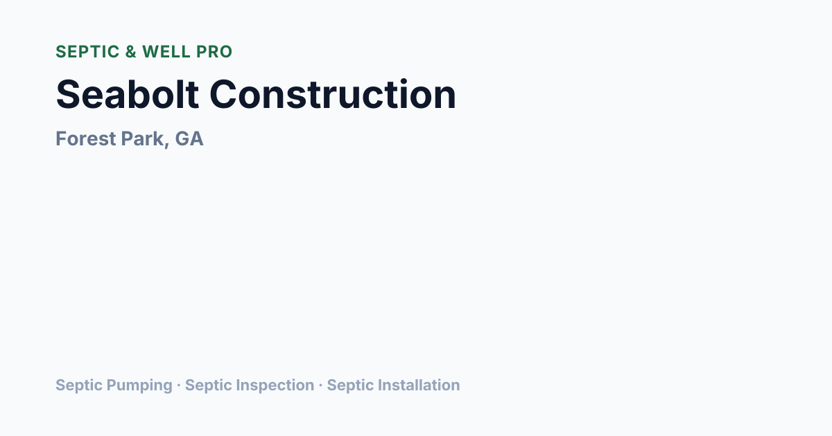 Seabolt Construction — Septic Pumping in Forest Park, GA | Septic ...