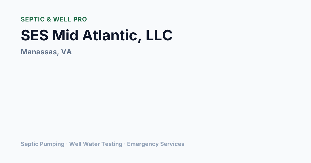 SES Mid Atlantic, LLC — Septic Pumping in Manassas, VA | Septic & Well Pro