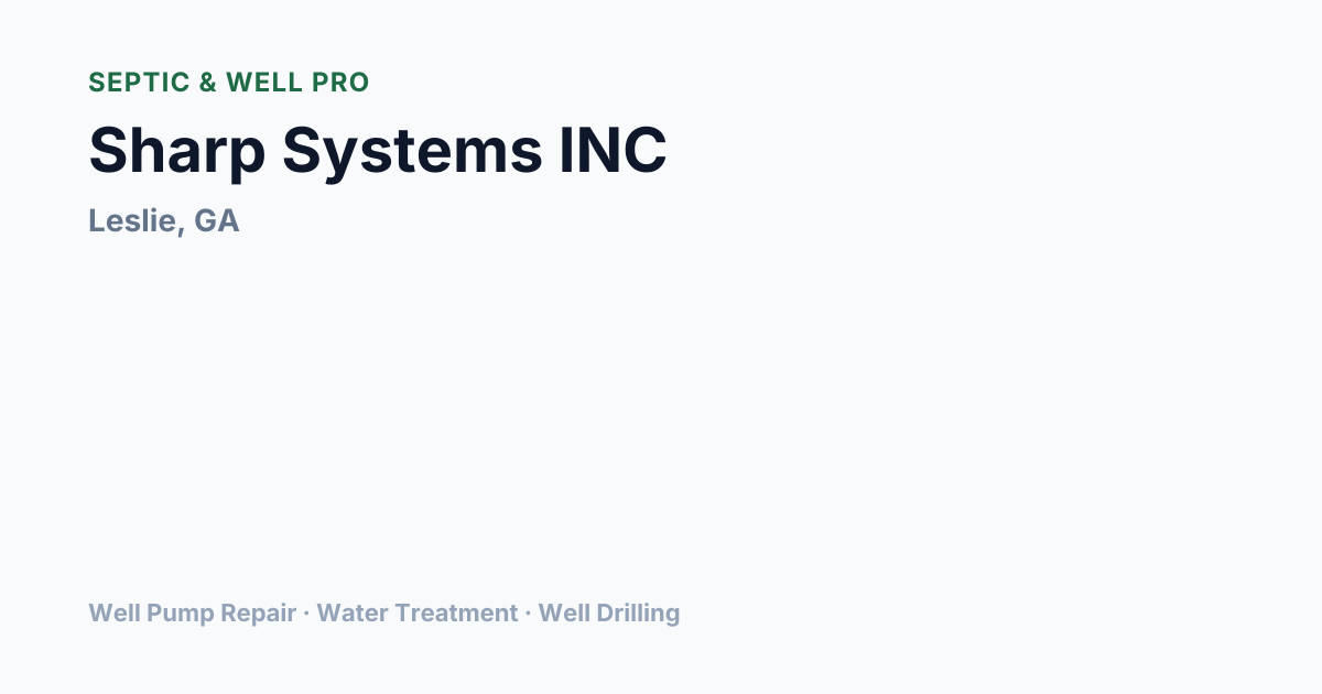 Sharp Systems INC — Well Pump Repair in Leslie, GA | Septic & Well Pro