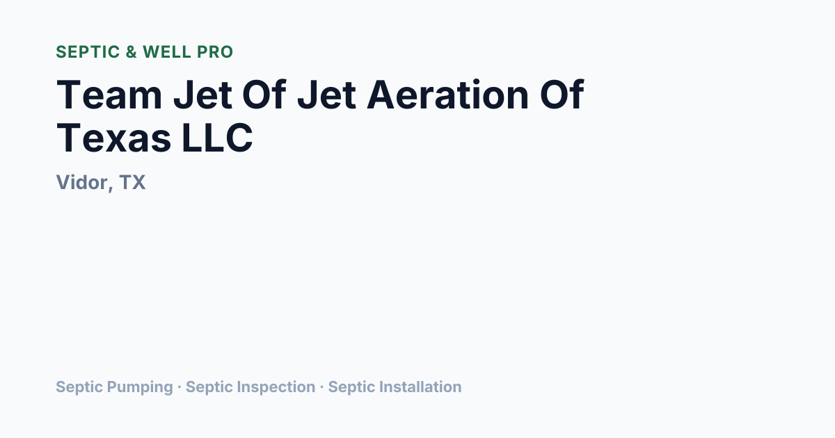 Team Jet Of Jet Aeration Of Texas LLC — Septic Pumping in Vidor, TX ...